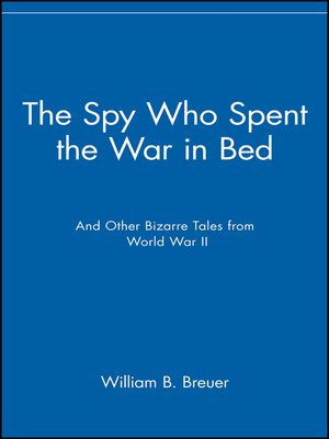 cover image of The Spy Who Spent the War in Bed